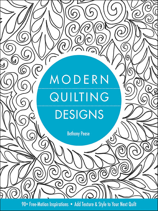 Title details for Modern Quilting Designs by Bethany Nicole Pease - Available